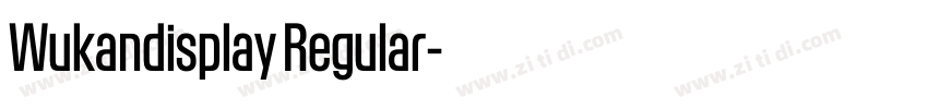 Wukandisplay Regular字体转换 Wukandisplay Regular字体转换